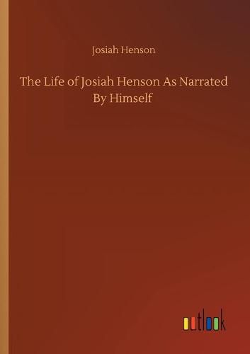 Cover image for The Life of Josiah Henson As Narrated By Himself