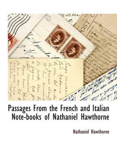 Cover image for Passages From the French and Italian Note-books of Nathaniel Hawthorne