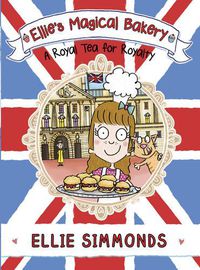 Cover image for Ellie's Magical Bakery: A Royal Tea for Royalty