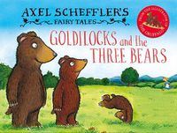 Cover image for Axel Scheffler's Fairy Tales: Goldilocks and the Three Bears