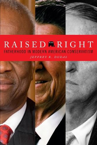 Cover image for Raised Right: Fatherhood in Modern American Conservatism