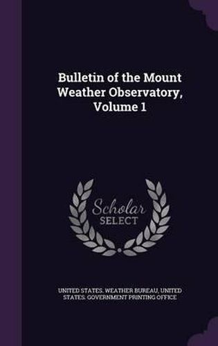 Cover image for Bulletin of the Mount Weather Observatory, Volume 1