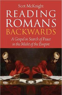 Cover image for Reading Romans Backwards: A Gospel in Search of Peace in the Midst of the Empire