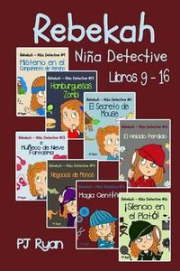 Cover image for Rebekah - Nina Detective Libros 9-16: Divertida Historias de Misterio para Nina Entre 9-12 Anos