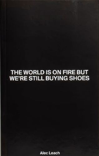 Cover image for The World Is On Fire But We're Still Buying Shoes