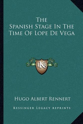 The Spanish Stage in the Time of Lope de Vega