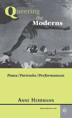 Cover image for Queering the Moderns: Poses/Portraits/Performances