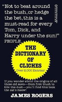 Cover image for Dictionary of Cliches: If You Wonder about the Origins of All Those Old Saws--from First Blush to Bite the Dust--You'll Find This Book the Cat's Meow!