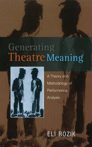 Cover image for Generating Theatre Meaning: A Theory & Methodology of Performance Analysis