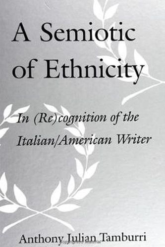 A Semiotic of Ethnicity: In (Re)cognition of the Italian/American Writer