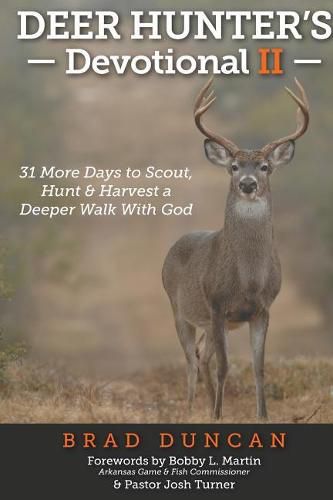 Cover image for Deer Hunter's Devotional II: 31 More Days to Scout, Hunt & Harvest a Deeper Walk with God