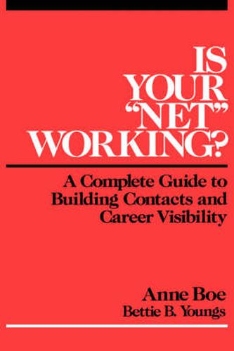 Is Your  Net  Working?: Complete Guide to Building Contacts and Career Visibility