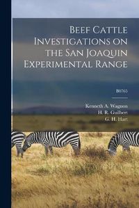 Cover image for Beef Cattle Investigations on the San Joaquin Experimental Range; B0765