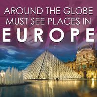 Cover image for Around The Globe - Must See Places in Europe