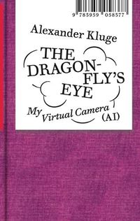 Cover image for Alexander Kluge: The Dragonfly's Eye