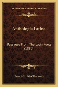 Cover image for Anthologia Latina: Passages from the Latin Poets (1880)