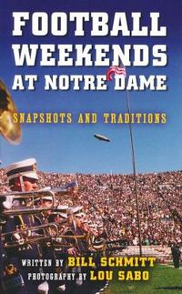 Cover image for Football Weekends at Notre Dame: Snapshots and Traditions