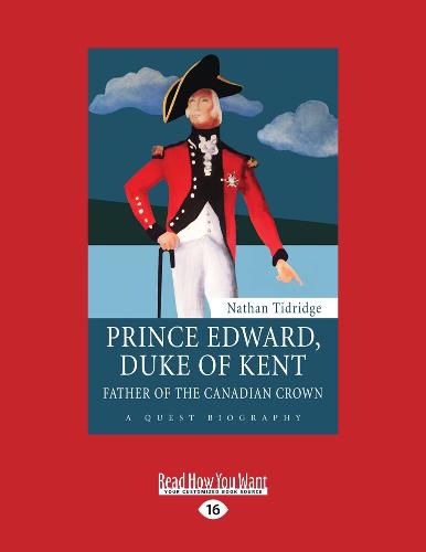 Cover image for Prince Edward, Duke of Kent: Father of the Canadian Crown