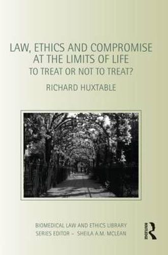 Cover image for Law, Ethics and Compromise at the Limits of Life: To Treat or not to Treat?