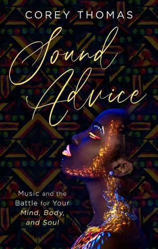 Cover image for Sound Advice: Music and the Battle for Your Mind, Body, and Soul