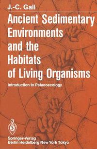 Cover image for Ancient Sedimentary Environments and the Habitats of Living Organisms: Introduction to Palaeoecology