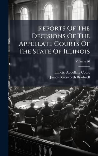 Cover image for Reports Of The Decisions Of The Appellate Courts Of The State Of Illinois