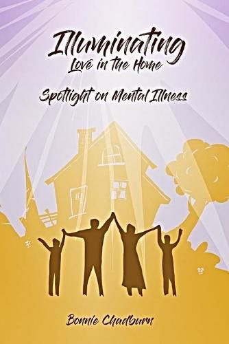 Cover image for Illuminating Love In The Home: Spotlighting Mental Illness