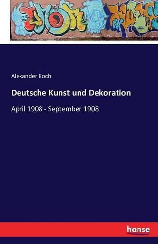 Deutsche Kunst und Dekoration: April 1908 - September 1908