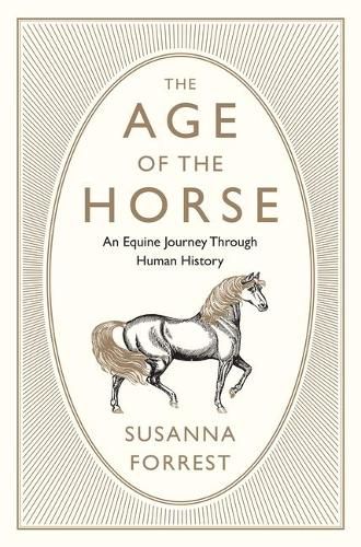 Cover image for The Age of the Horse: An Equine Journey Through Human History