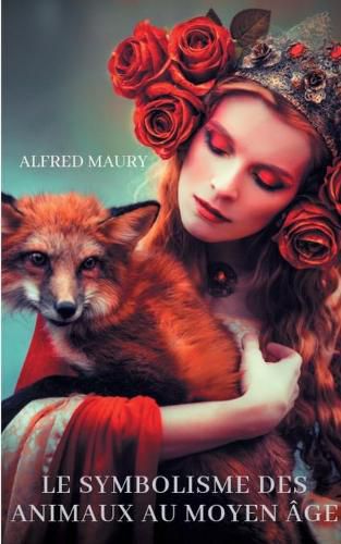 Cover image for Le symbolisme des animaux au moyen age: sociologie des representations animalieres dans la culture medievale