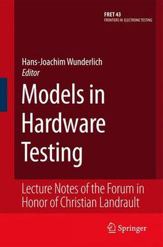 Cover image for Models in Hardware Testing: Lecture Notes of the Forum in Honor of Christian Landrault