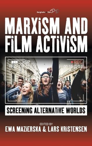 Marxism and Film Activism: Screening Alternative Worlds