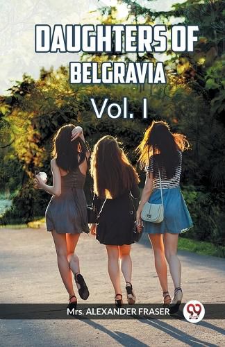 Cover image for DAUGHTERS OF BELGRAVIA Vol. I