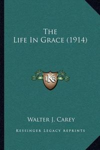 Cover image for The Life in Grace (1914)