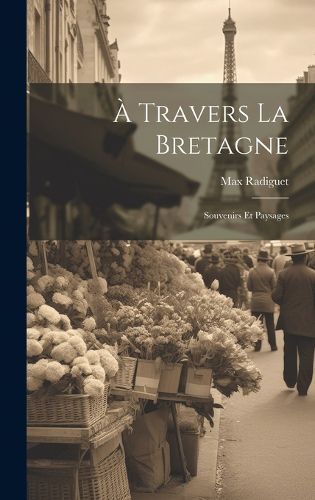 Cover image for A Travers La Bretagne