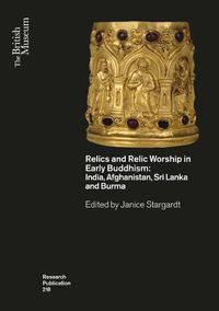 Cover image for Relics and Relic Worship in Early Buddhism: India, Afghanistan, Sri Lanka and Burma