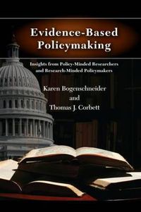 Cover image for Evidence-Based Policymaking: Insights from Policy-Minded Researchers and Research-Minded Policymakers