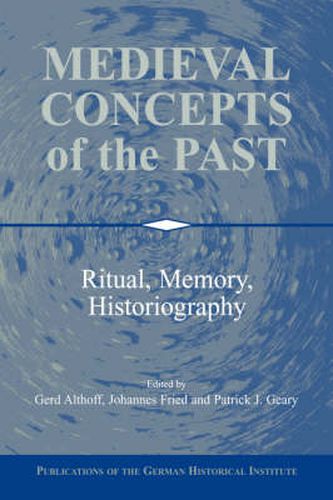 Cover image for Medieval Concepts of the Past: Ritual, Memory, Historiography