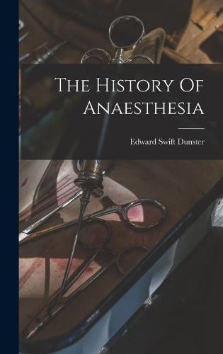 Cover image for The History Of Anaesthesia