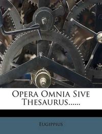 Cover image for Opera Omnia Sive Thesaurus......