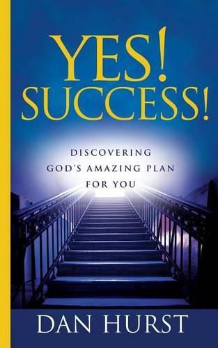 Cover image for Yes! Success!: Discovering God's Amazing Plan For You