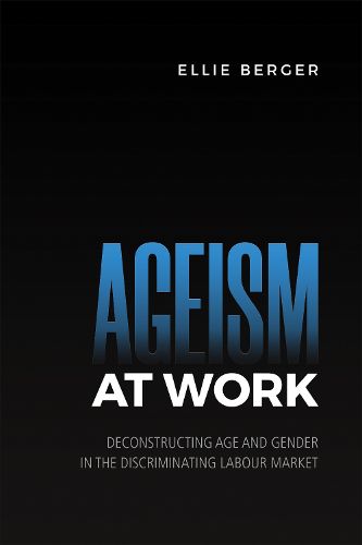 Cover image for Ageism at Work: Deconstructing Age and Gender in the Discriminating Labour Market