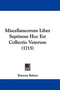 Cover image for Miscellaneorum Liber Septimus Hoc Est Collectio Veterum (1715)