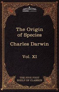 Cover image for The Origin of Species: The Five Foot Shelf of Classics, Vol. XI (in 51 Volumes)