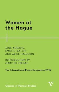 Cover image for Women at the Hague: The International Peace Congress of 1915