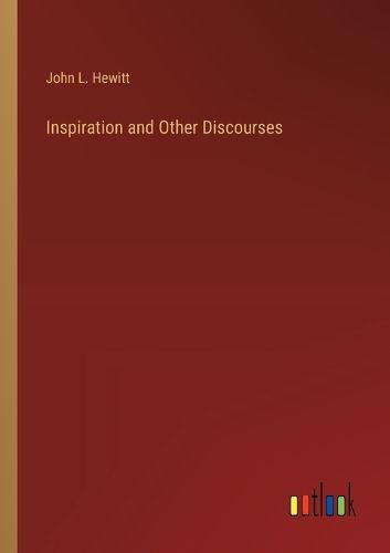 Inspiration and Other Discourses