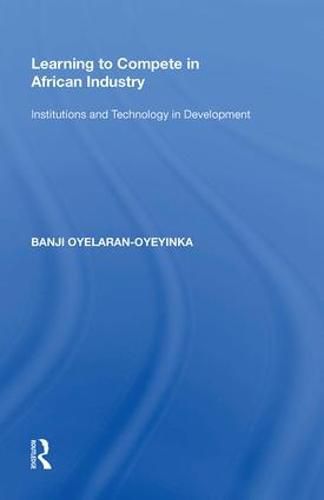 Cover image for Learning to Compete in African Industry: Institutions and Technology in Development