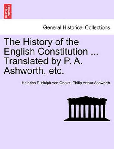 Cover image for The History of the English Constitution ... Translated by P. A. Ashworth, Etc.