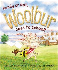 Cover image for Ready or Not, Woolbur Goes to School!