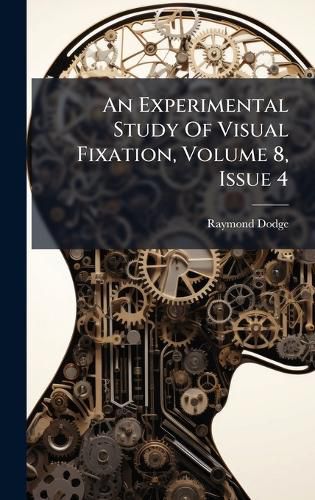 Cover image for An Experimental Study Of Visual Fixation, Volume 8, Issue 4